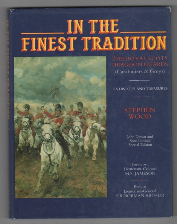In the Finest Tradition; Royal Scots Dragoon Guards - Its History and Treasures