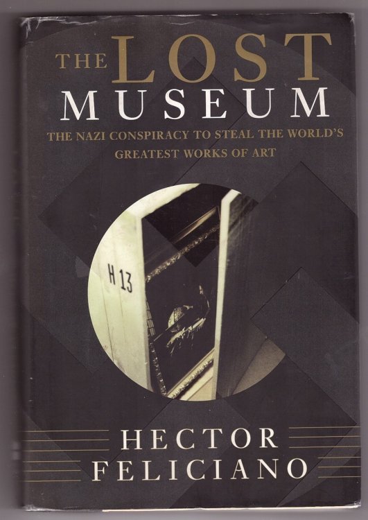 The Lost Museum; The Nazi Conspiracy To Steal The World's Greatest Works Of Art