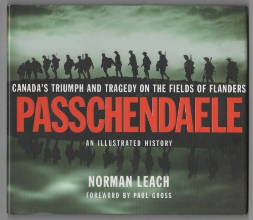 Passchendaele; Canada's Triumph and Tragedy on the Fields of Flanders