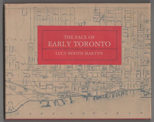 The Face of Early Toronto; An archival record, 1797-1936