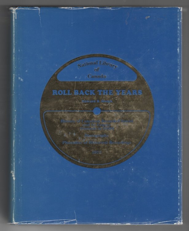 Roll Back the Years - History of Canadian Recorded Sound and Its Legacy; - Genesis to 1930