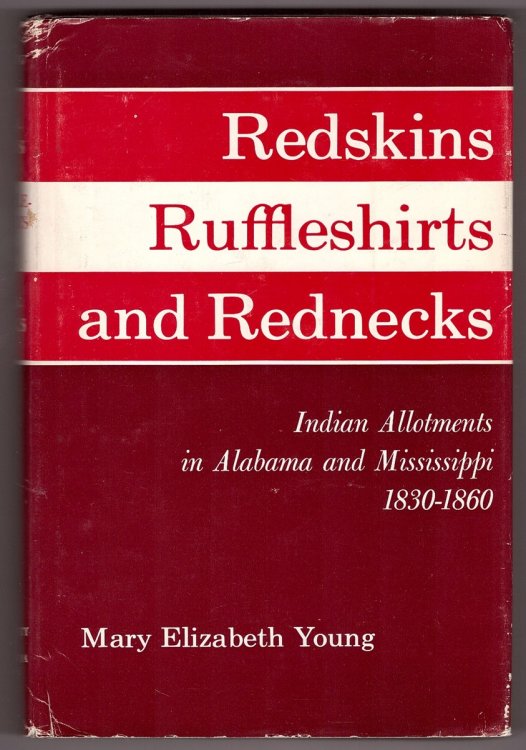 Redskins, Ruffleshirts and Rednecks; Indian Allotments in Alabama and Mississippi, 1830-1860