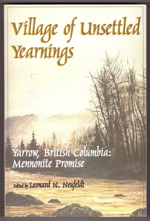 Village of Unsettled Yearnings; Yarrow, British Columbia: Mennonite Promise