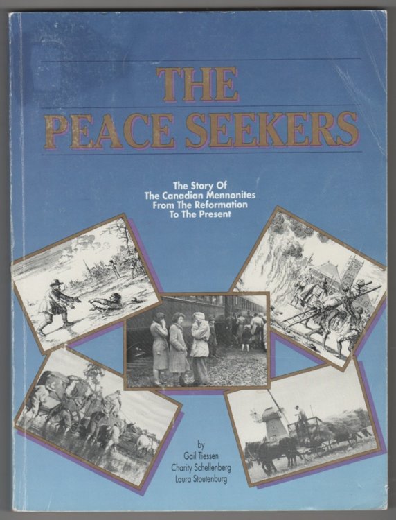 The Peace Seekers ; The Story of the Canadian Mennonites from the Reformation to the Present