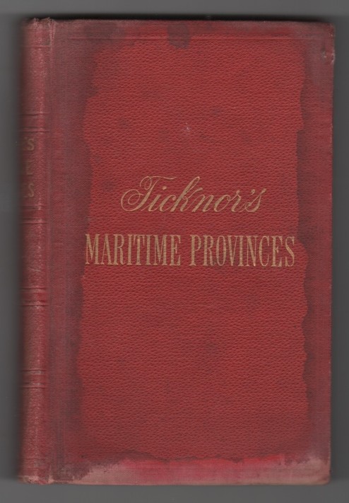 Ticknor's Maritime Provinces; A Handbook for Travellers