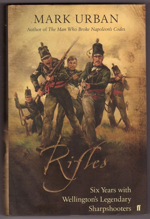 Image for Rifles Six Years with Wellington's Legendary Sharpshooters Rifles Six Years with Wellington's Legendary Sharpshooters