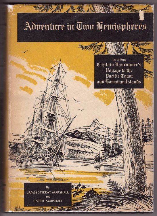 Adventure in Two Hemispheres; including Captain Vancouver's Voyage to the Pacific Coast and Hawaiian Islands