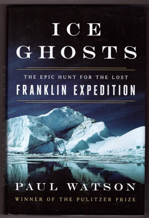 Ice Ghosts; The Epic Hunt for the Lost Franklin Expedition