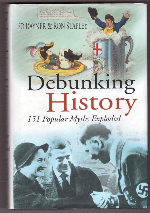 Debunking History; 151 Popular Myths Exploded