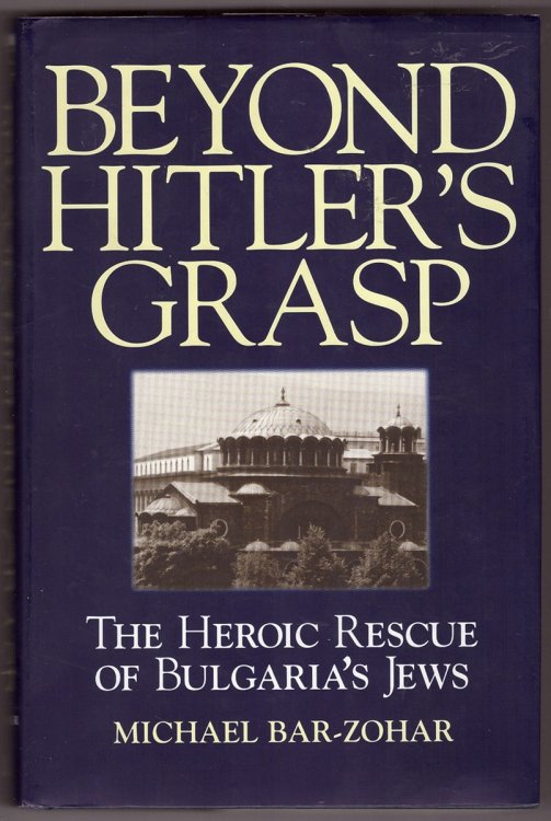 Beyond Hitler's Grasp; The Heroic Rescue of Bulgaria's Jews