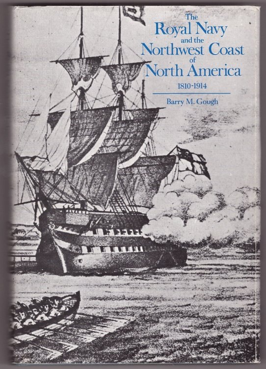 Royal Navy and the Northwest Coast of North America, 1810-1914 ; A Study of British Maritime Ascendancy