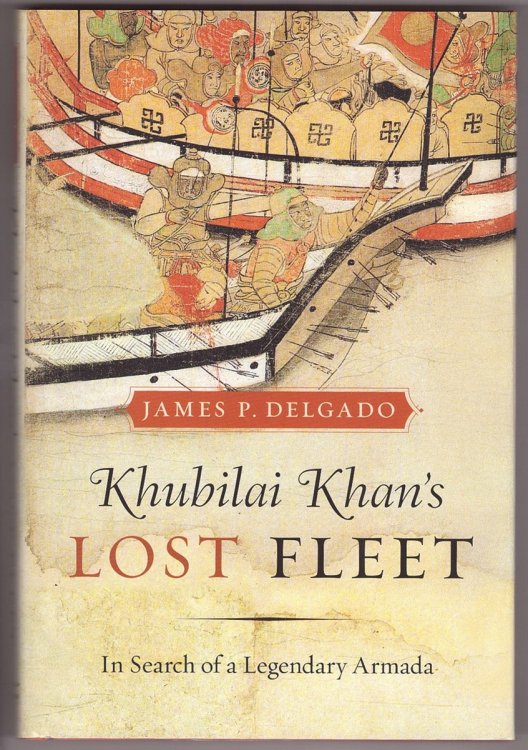 Khubilai Khan's Lost Fleet; In Search of a Legendary Armada