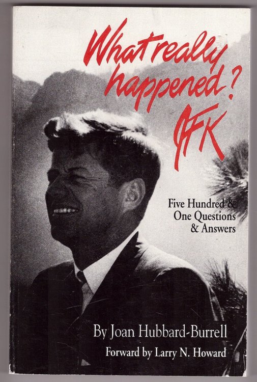 What Really Happened JFK; Five Hundred & One Questions and Answers