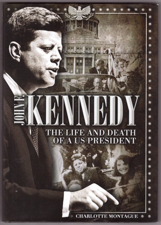 John F. Kennedy; The Life and Death of a US President