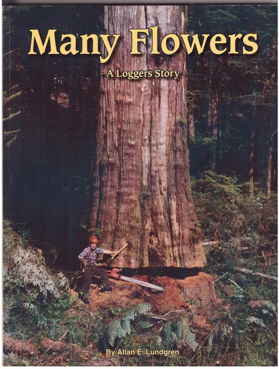 *Many Flowers; A Loggers Story