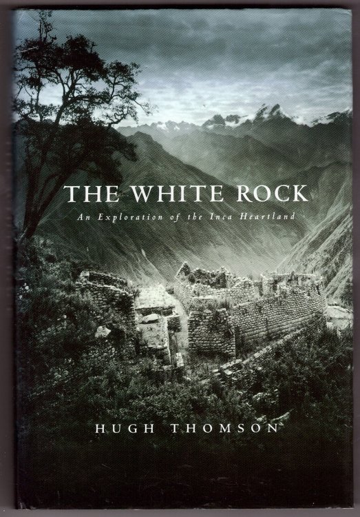 Image for The White Rock An Exploration of the Inca Heartland The White Rock An Exploration of the Inca Heartland