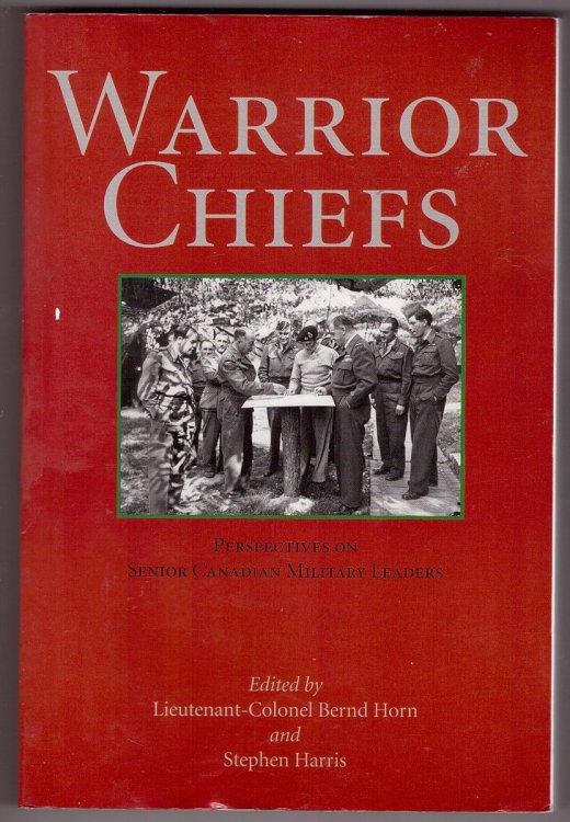Warrior Chiefs; Perspectives on Senior Canadian Military Leaders