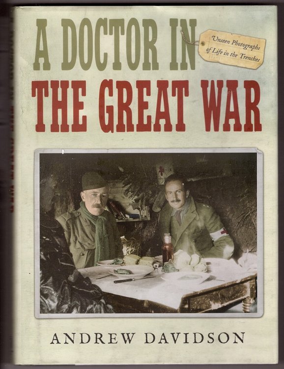 A Doctor in the Great War; Unseen Photographs of Life in the Trenches