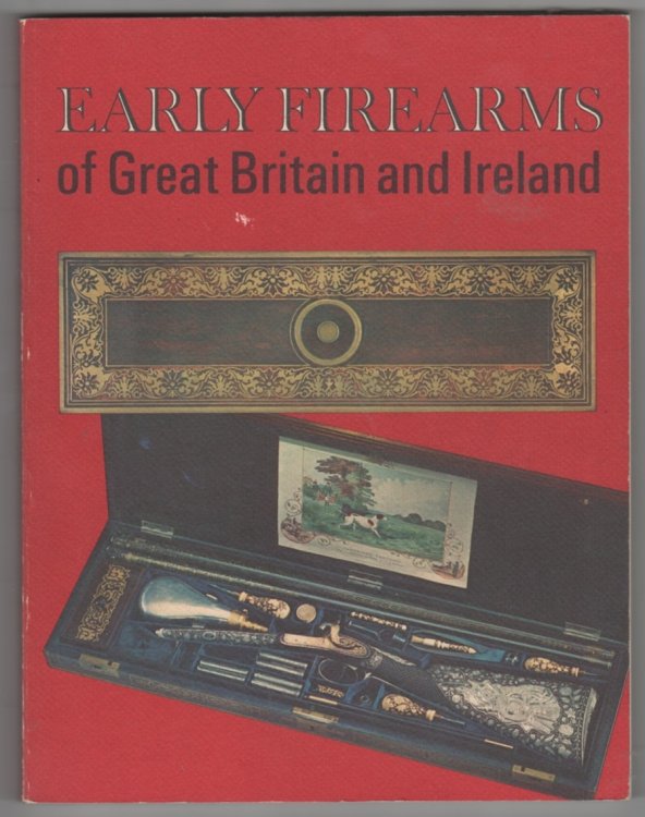 Image for Early Firearms of Great Britain and Ireland from the Collection of Clay P. Bedford Early Firearms of Great Britain and Ireland from the Collection of Clay P. Bedford