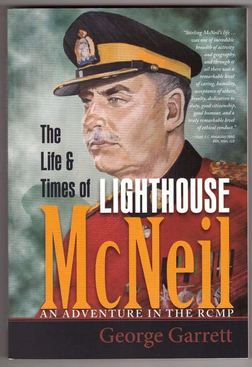 Image for The Life and Times of Lighthouse McNeil; An Adventure in the RCMP The Life and Times of Lighthouse McNeil; An Adventure in the RCMP