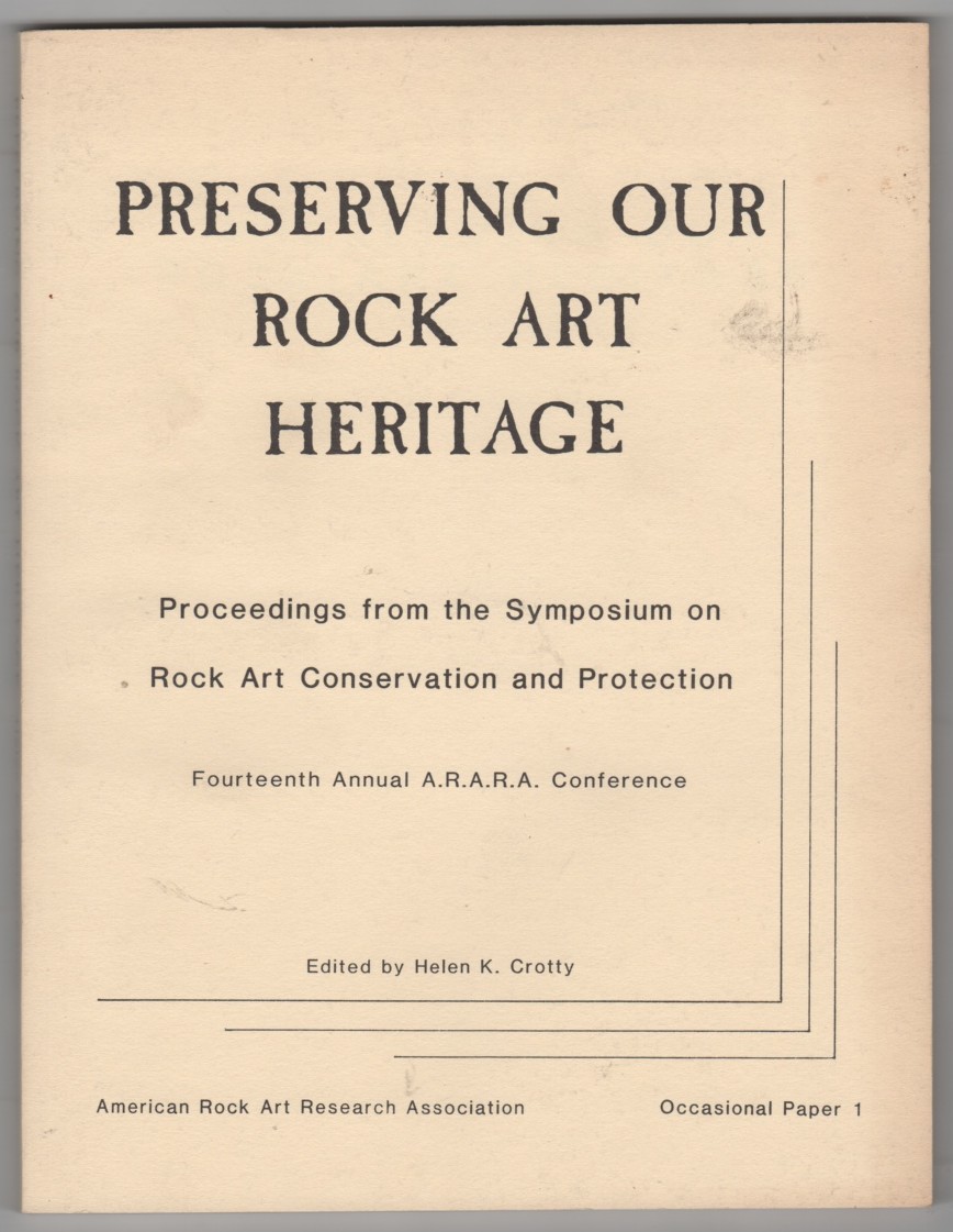 Preserving Our Rock Art Heritage; Proceedings from the Symposium on Rock Art Conservation and Preservation 14th Annual A.R.A.R.A. Conference