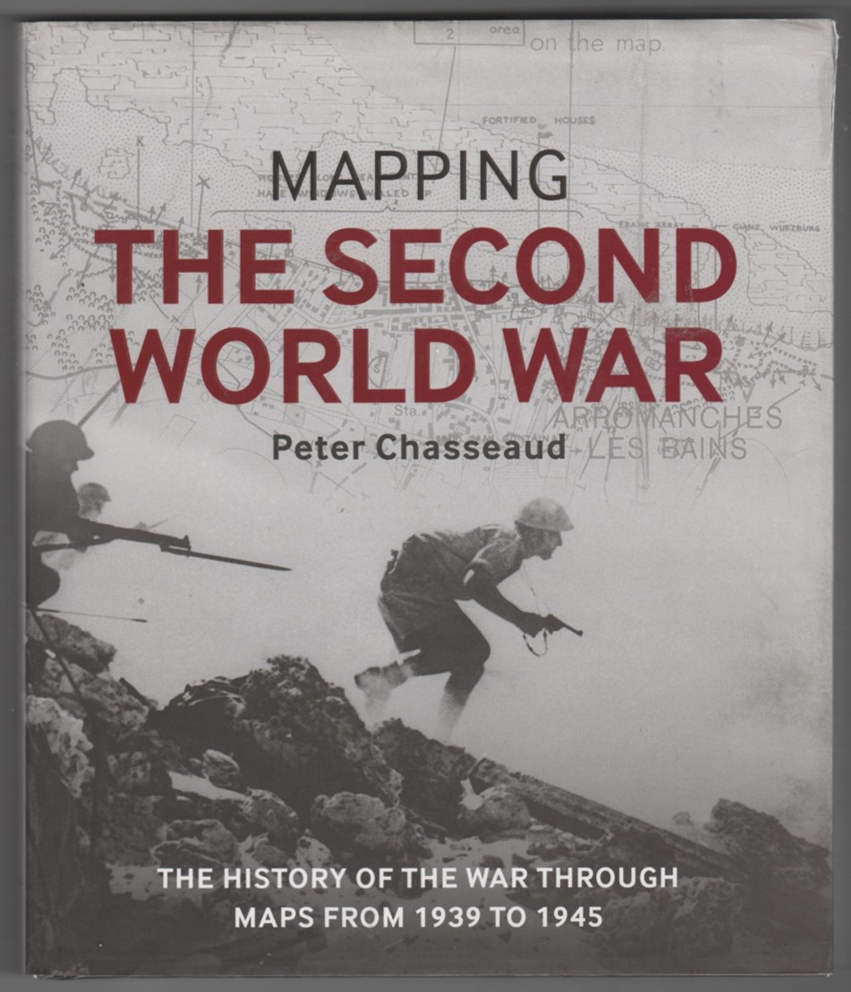 Mapping the Second World War; The History of the War through Maps from 1939 to 1945