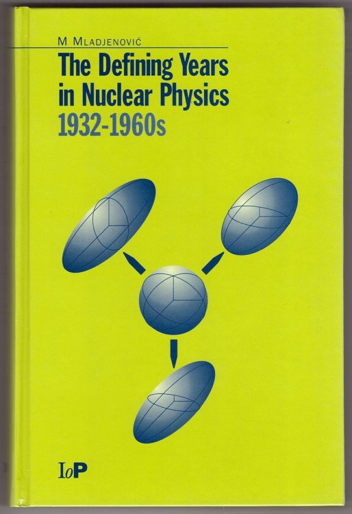 Image for The Defining Years in Nuclear Physics, 1932-1960S The Defining Years in Nuclear Physics, 1932-1960S
