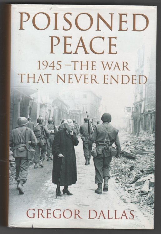 Poisoned Peace; 1945 - the War That Never Ended