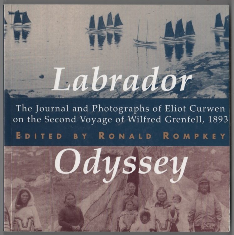 Labrador Odyssey; The Journal and Photographs of Eliot Curwen on the Second Voyage of Wilfred Grenfell, 1893 . the History of Medicine, Health, and Society)
