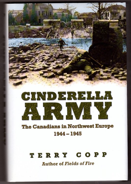 Cinderella Army; The Canadians in Northwest Europe, 1944-1945