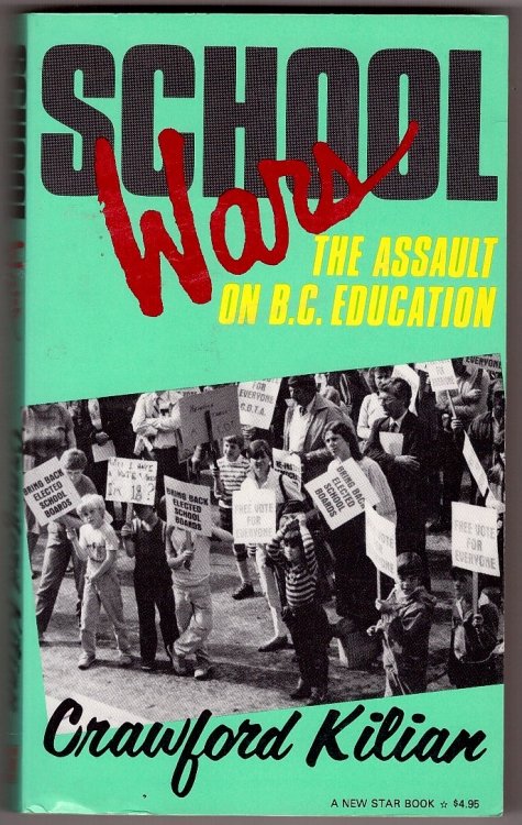 School Wars; The Assault on B. C. Education