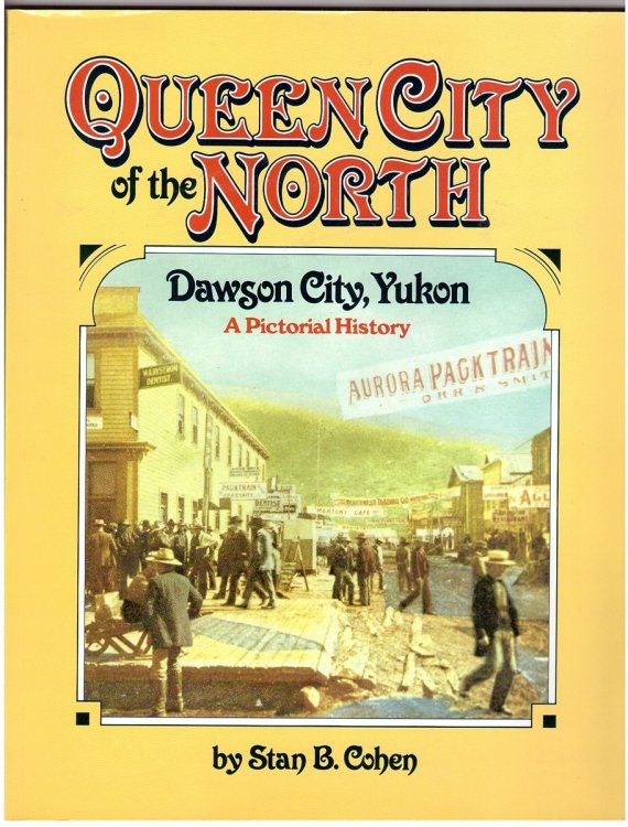Queen City of the North; Dawson City, Yukon