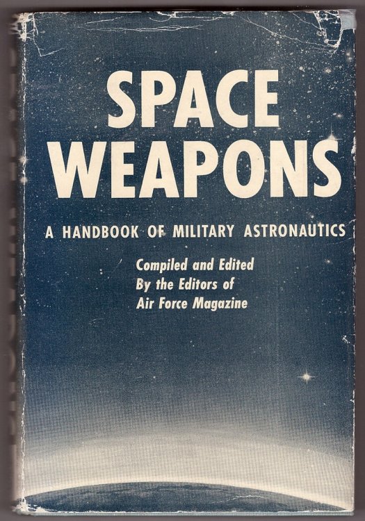 Space Weapons; A Handbook of Military Astronautics