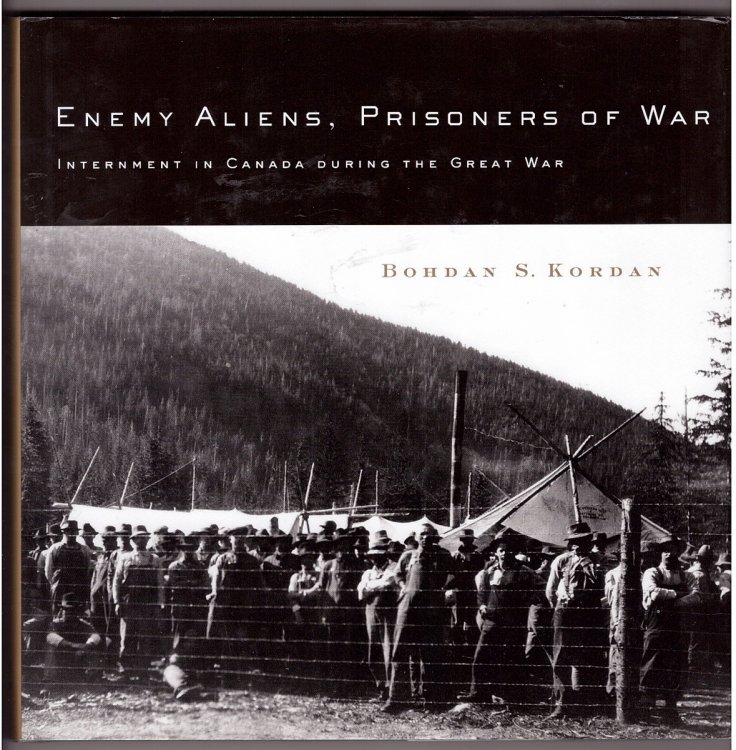 Enemy Aliens, Prisoners of War; Internment in Canada During the Great War