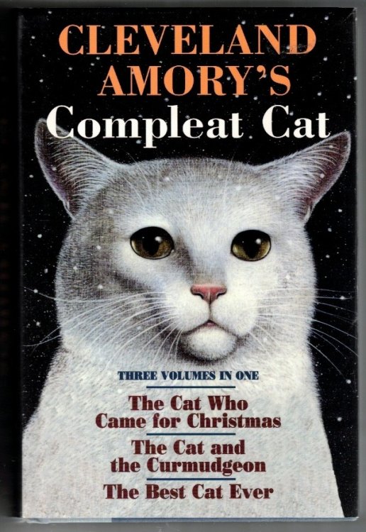 Cleveland Amory's Compleat Cat; Cat Who Came for Christmas / Cat and the Curmudgeon / Best Cat Ever