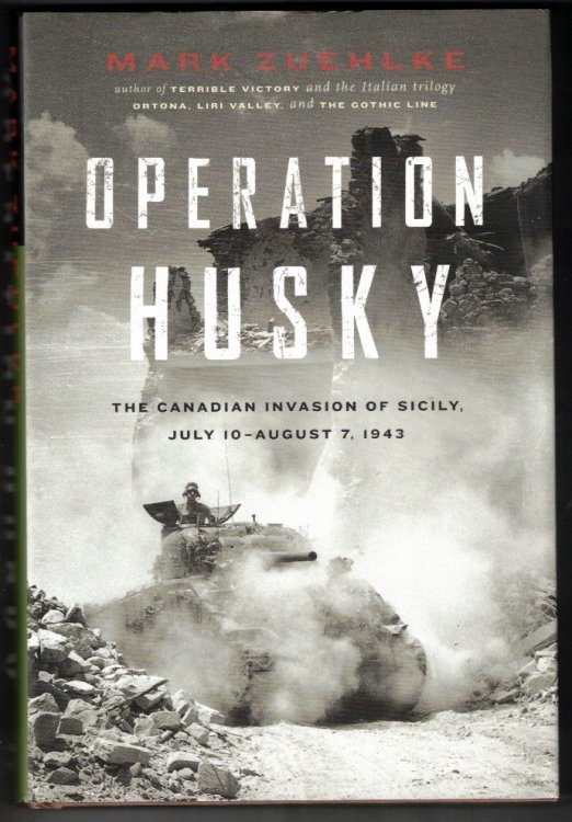 Operation Husky; The Canadian Invasion of Sicily, July 10 - August 7, 1943