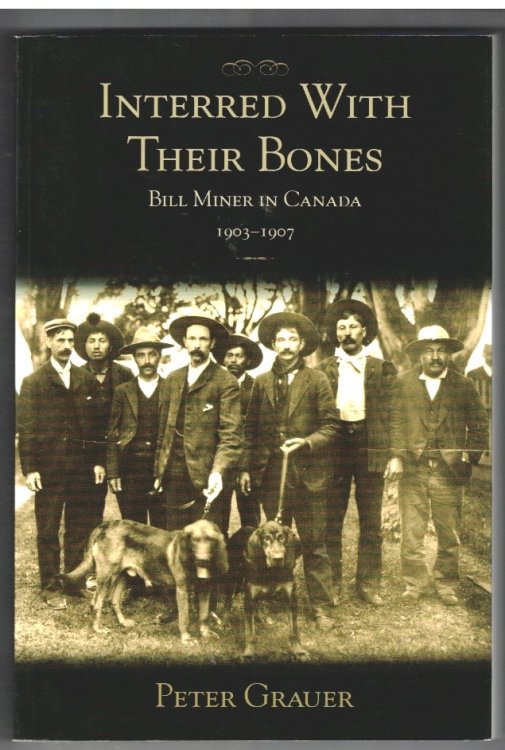 Interred with Their Bones; Bill Miner in Canada 1903-1907