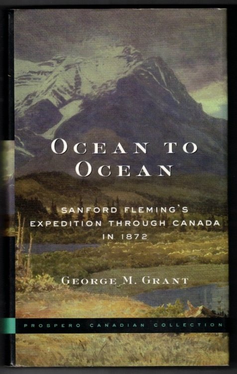 Ocean to Ocean; Sanford Fleming's Expedition Through Canada in 1872