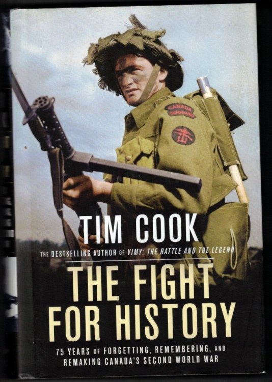 The Fight for History: 75 Years of Forgetting, Remembering, and Remaking Canada's Second World War