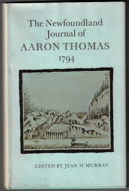 The Newfoundland Journal of Aaron Thomas 1794; Able Seaman in H.M.S. Boston