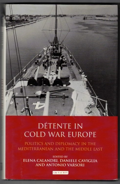 Dtente in Cold War Europe; Politics and Diplomacy in the Mediterranean and the Middle East