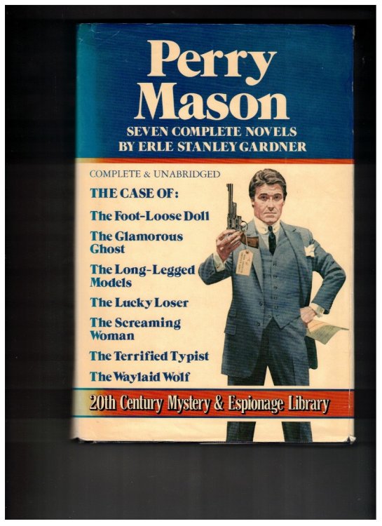Perry Mason in the Case of- The Glamorous Ghost / Terrified Typist / Lucky Loser / Screaming Woman / Long-Legged Models / The Foot-Loose Doll / The Waylaid Wolf; Seven Complete Novels
