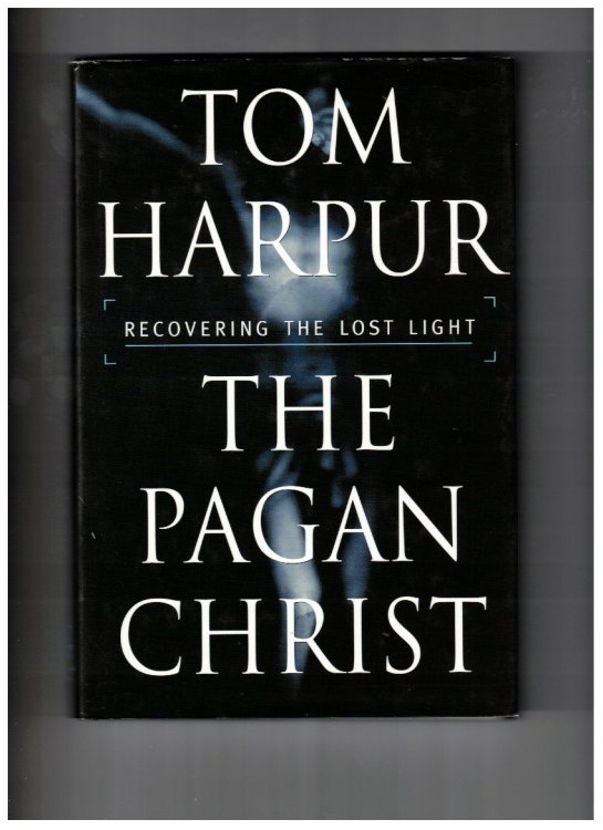 The Pagan Christ:; Recovering the Lost Light