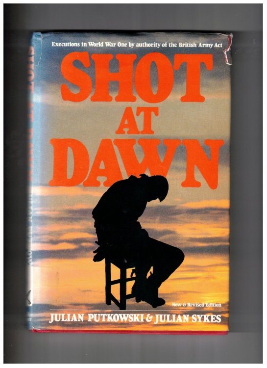 Shot At Dawn; Executions in World War One by authority of the British Army Act