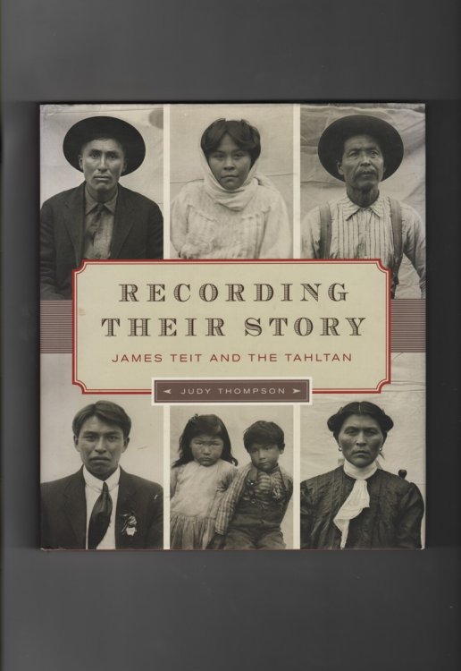 RECORDING THEIR STORY ; James Teit and the Tahltan