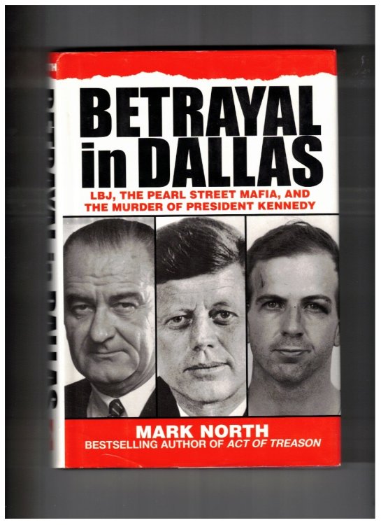 Betrayal in Dallas; LBJ, the Pearl Street Mafia, and the Murder of President Kennedy