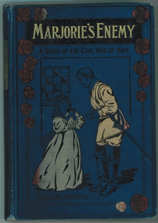 Marjorie's Enemy; - A Story of the Civil War of 1644