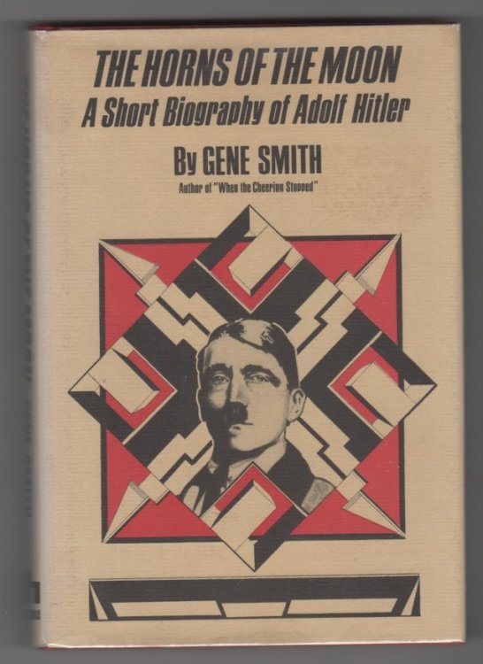 The Horns of the Moon; - A Short Biography of Adolf Hitler