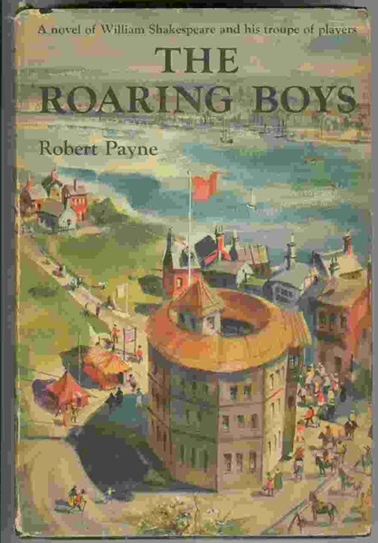 The Roaring Boys; - A novel of William Shakespeare and his troupe of players