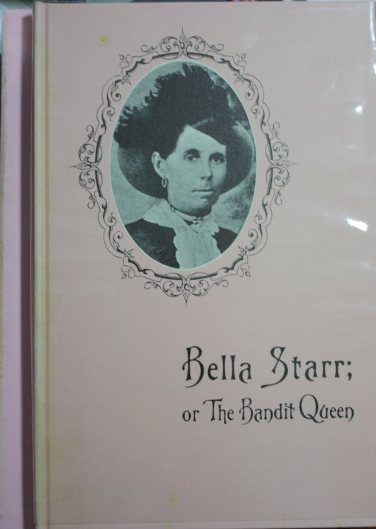 Image for Bella Starr or The Bandit Queen or The Female Jesse James Bella Starr or The Bandit Queen or The Female Jesse James